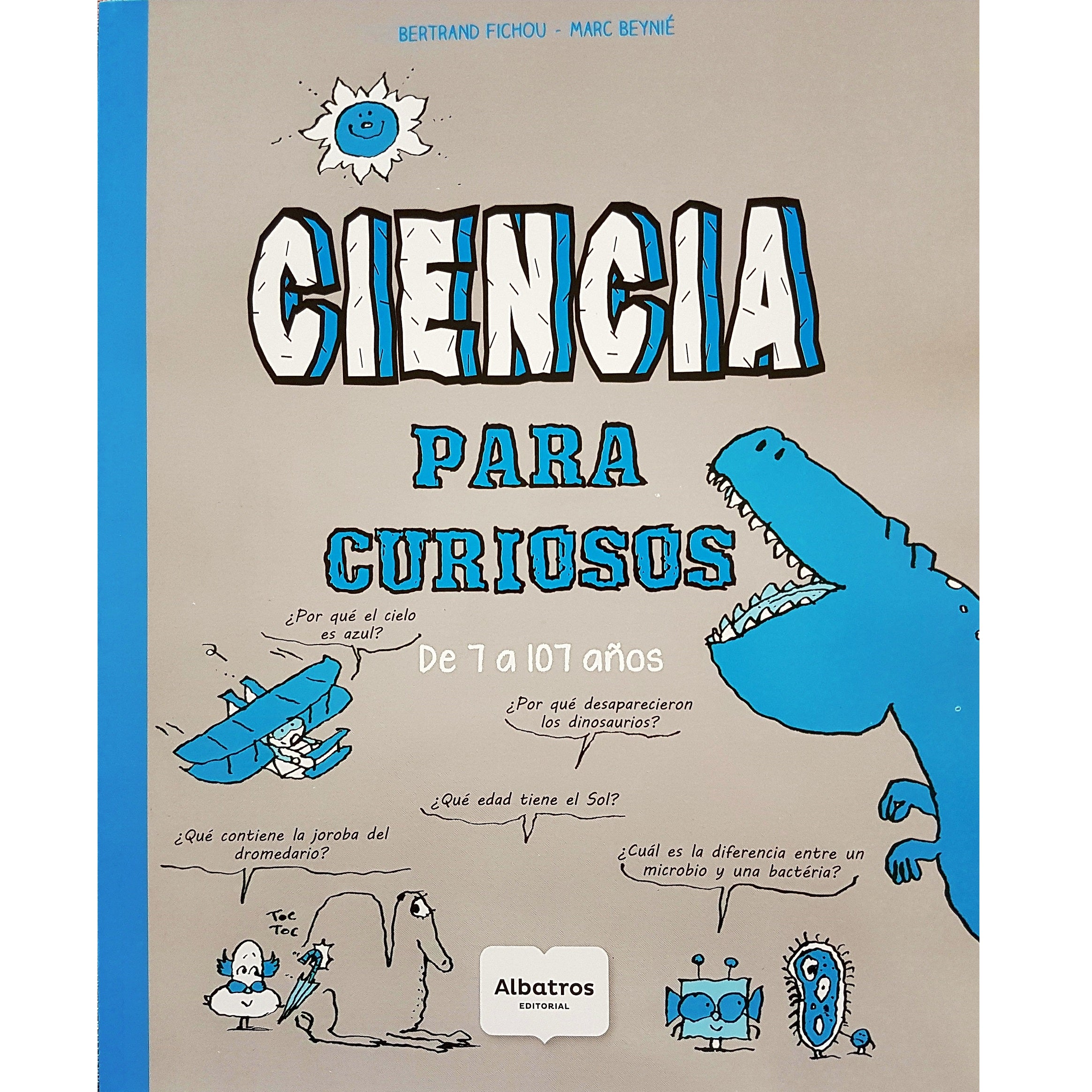 Ciencia para curiosos. De 7 a 107 años Ciencia para curiosos. De 7 a 107 años